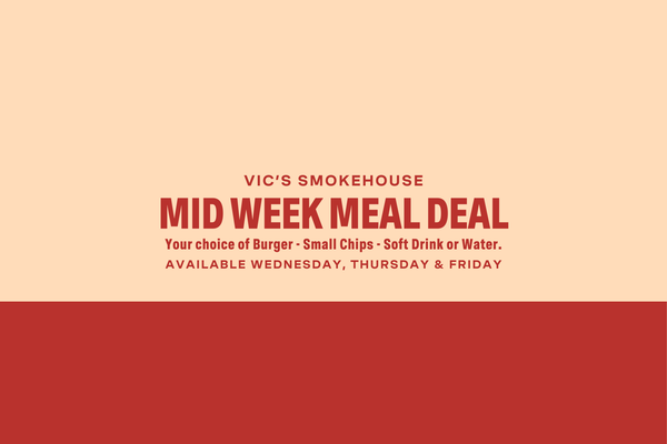 Vic's Smokehouse Mid Week Meal Deal