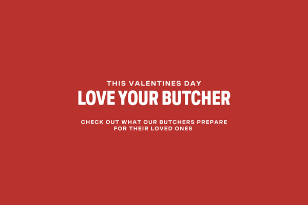 Love your butcher this Valentine's Day